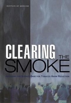 Clearing the Smoke - Institute Of Medicine; Board on Health Promotion and Disease Prevention; Committee to Assess the Science Base for Tobacco Harm Reduction