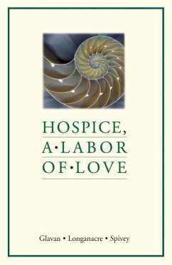 Hospice, a Labor of Love - Glavan, Denise; Longanacre, Cindy; Spivey, John