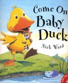 Come on, Baby Duck! Come on, Baby Duck!