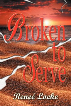 Broken to Serve - Locke, Renee'