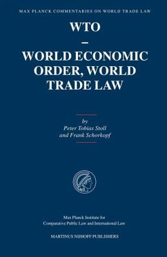 Wto - World Economic Order, World Trade Law - Stoll, Peter-Tobias; Schorkopf, Frank