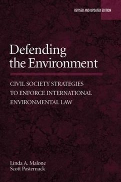 Defending the Environment: Civil Society Strategies to Enforce International Environmental Law - Malone, Linda; Pasternack, Scott