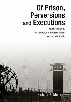 Of Prison, Perversions and Executions - Minard, Richard K