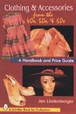Clothing & Accessories from the '40s, '50s, & '60s: A Handbook and Price Guide