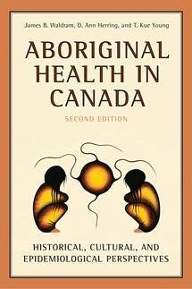 Aboriginal Health in Canada - Waldram, James; Herring, D Ann; Young, T Kue