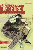 Making Sense of Church Making Sense of Church