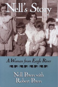 Nell's Story: A Woman from Eagle River - Peters, Nell; Peters, Robert