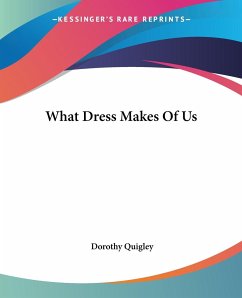 What Dress Makes Of Us - Quigley, Dorothy