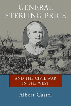 General Sterling Price and the Civil War in the West - Castel, Albert E