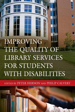 Improving the Quality of Library Services for Students with Disabilities - Hernon, Peter; Calvert, Philip