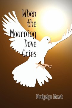 When the Mourning Dove Cries - Hawk, Madgelyn