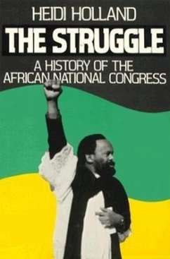 The Struggle, a History of the African National Congress - Holland, Heidi