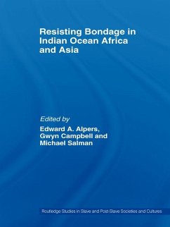 Resisting Bondage in Indian Ocean Africa and Asia - Alpers, Edward A. / Salman, Michael (eds.)