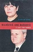 Milosevic and Markovic: A Lust for Power - Djukic, Slavoljub; Dubinsky, Alex