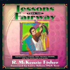 Lessons from the Fairway: Inspirational Stories from the Fairway for the Yound and Old Alike! - Fisher, R. McKenzie