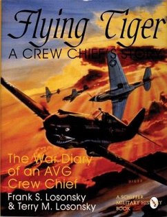 Flying Tiger: A Crew Chief's Story: The War Diary of an Avg Crew Chief - Losonsky, Frank S.; M. Losonsky, Terry