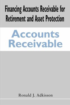 Financing Accounts Receivable for Retirement and Asset Protection - Adkisson, Ronald J