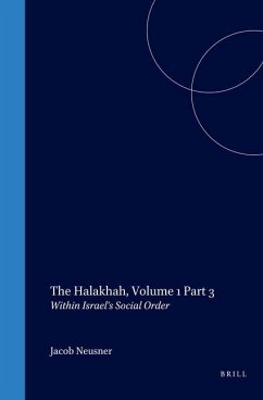 The Halakhah, Volume 1 Part 3: Within Israel's Social Order - Neusner