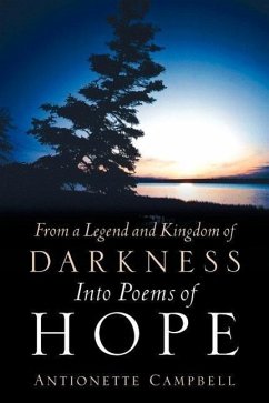 From A Legend And Kingdom Of Darkness Into Poems Of Hope - Campbell, Antionette