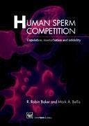 Human Sperm Competition - Baker, R. R.;Bellis, M. A.