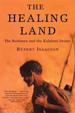 The Healing Land: The Bushmen and the Kalahari Desert - Isaacson, Rupert