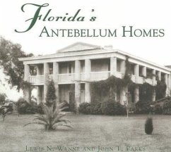 Florida's Antebellum Homes - Wynne, Lewis N.; Parks, John T.