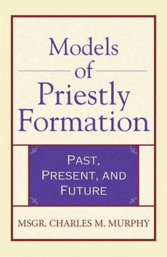 Models of Priestly Formation: Past, Present, and Future - Murphy, Msgr Charles M.