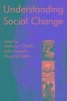 Understanding Social Change - Heath, Anthony / Ermisch, John / Gallie, Duncan