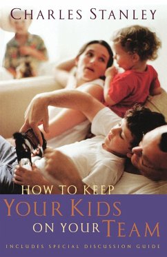 How to Keep Your Kids on Your Team - Stanley, Charles F.; Thomas Nelson Publishers