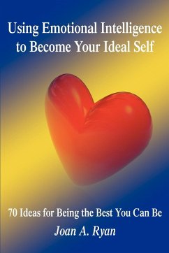 Using Emotional Intelligence to Become Your Ideal Self - Ryan, Joan A.