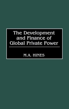 The Development and Finance of Global Private Power - Hines, M. A.; Hines, Mary Alice; Unknown