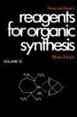 Fieser and Fieser's Reagents for Organic Synthesis, Volume 12