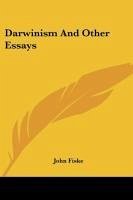 Darwinism And Other Essays - Fiske, John