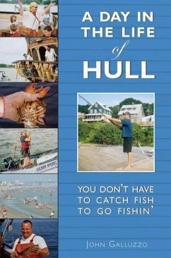 A Day in the Life of Hull: You Don't Have to Catch Fish to Go Fishin' - Galluzzo, John