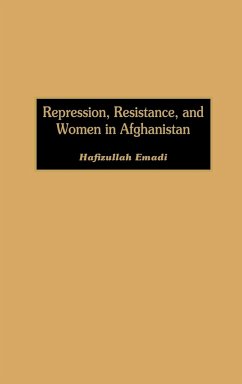 Repression, Resistance, and Women in Afghanistan - Emadi, Hafizullah