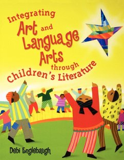 Integrating Art and Language Arts Through Children's Literature - Englebaugh, Debi