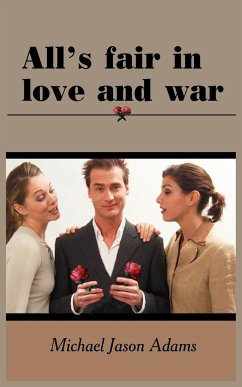 All's fair in love and war - Adams, Michael Jason