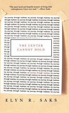 The Center Cannot Hold - Saks, Elyn R