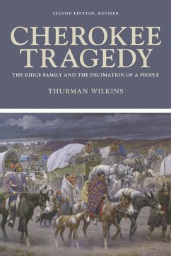 Cherokee Tragedy, Volume 169: The Ridge Family and the Decimation of a People - Wilkins, Thurman