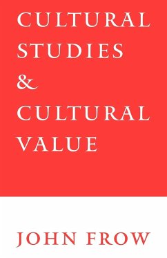 Cultural Studies and Cultural Value - Frow, John