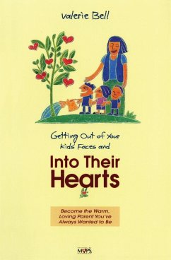 Getting Out of Your Kids' Faces and Into Their Hearts - Bell, Valerie