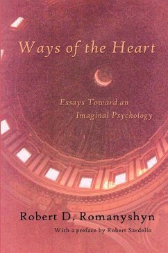 Ways of the Heart: Essays Toward an Imaginal Psychology - Romanyshyn, Robert D.