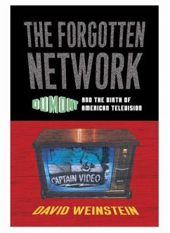 The Forgotten Network: Dumont and the Birth of American Television - Weinstein, David