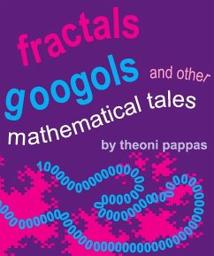 Fractals, Googols, and Other Mathematical Tales - Pappas, Theoni