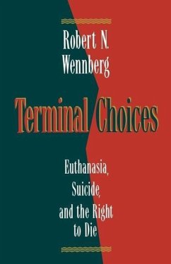 Terminal Choices: Euthanasia, Suicide, and the Right to Die - Wennberg, Robert N.