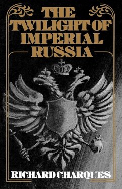 The Twilight of Imperial Russia - Charques, Richard