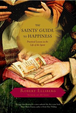 The Saints' Guide to Happiness - Ellsberg, Robert