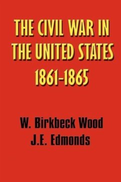 A History of the Civil War in the United States, 1861 - 1865 - Wood, Walter Birkbeck; Edmonds, James E.