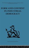 Form and Content in Industrial Democracy Form and Content in Industrial Democracy