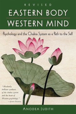 Eastern Body, Western Mind: Psychology and the Chakra System as a Path to the Self - Anodea, Judith